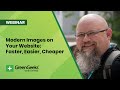 Modern Images on Your Website: Faster, Easier, Cheaper