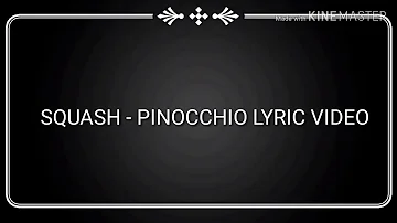 Squash - Pinocchio Lyric Video