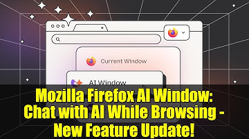 Mozilla Firefox AI Window: Chat with AI While Browsing - New Feature Update!