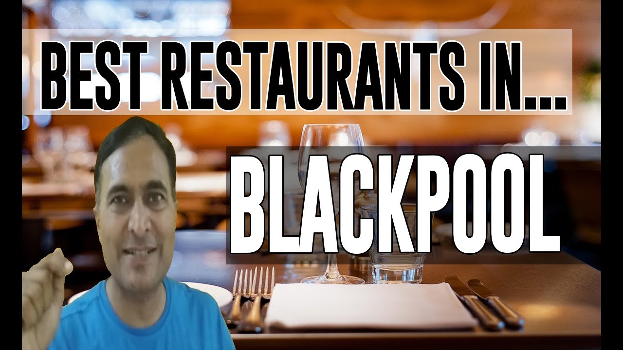 Best Restaurants & Places to Eat in Blackpool, United Kingdom UK - YouTube