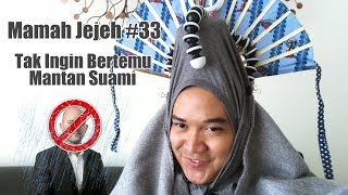 Mamah Jejeh #33 - Tak Ingin Bertemu Mantan Suami