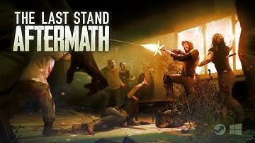 New Post Apocalyptic Zombie Survival Game - The Last Stand Aftermath Part 3