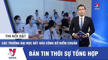 Bản tin chiều 04/10: Các trường đại học bắt đầu công bố điểm chuẩn  - VNEWS