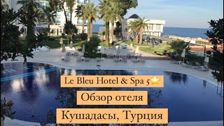 Le Bleu Hotel & Spa 5*/ Кушадасы