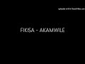 FIKISA - AKAMWILE Mp3 Song