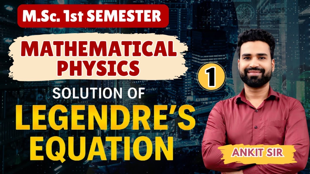 Legendre's Differential Equation | Complete Solution | M.Sc. 1st Sem Mathematical Physics
