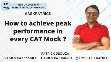 How to achieve peak performance in every CAT Mock? | AskPatrick | Patrick Dsouza