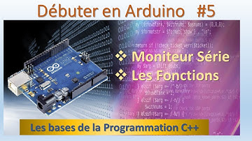 Programmation C++ Arduino #5  - Le moniteur série – Les fonctions