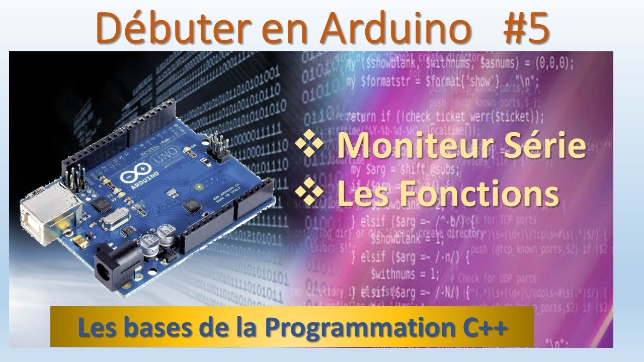 Programmation C++ Arduino #5  - Le moniteur série – Les fonctions