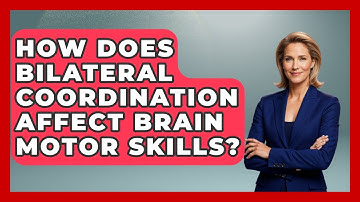 How Does Bilateral Coordination Affect Brain Motor Skills? - Brain Development Hub