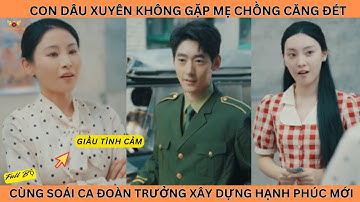 Con Dâu Xuyên Không Gặp Mẹ Chồng Căng Đét, Cùng Soái Ca Đoàn Trưởng Xây Dựng Hạnh Phúc Mới