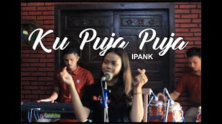 KU PUJA PUJA | IPANK |  Voc Irma | Khatulistiwa Musik| Khatulistiwa audio| Pro Cinema