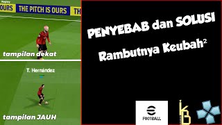 Ini Penyebab Dan Solusi RAMBUT pemain yang Keubah - ubah Atau BUG efootball pes ppsspp 2024