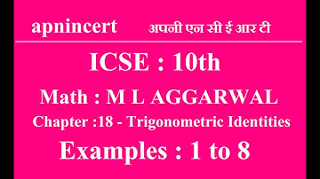 ICSE : 10th : Math : M L AGGARWAL : Chapter - 18 : Trigonometric Identities : Examples 1 to 8