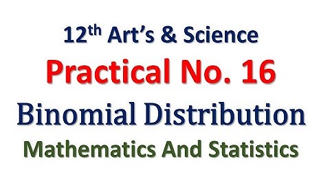 Practical No. 16 | Binomial Distribution | 12th Math | Art and Science | Hence The Solution