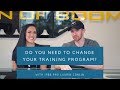 Do You NEED To Change Your Training Program?