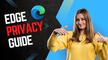 Edge Browser Ultimate Privacy Guide  | Under 3 Minutes