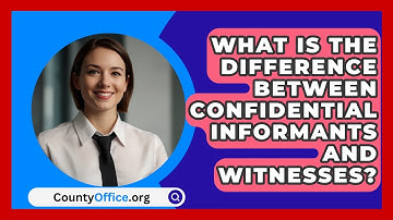 What Is The Difference Between Confidential Informants And Witnesses? - CountyOffice.org