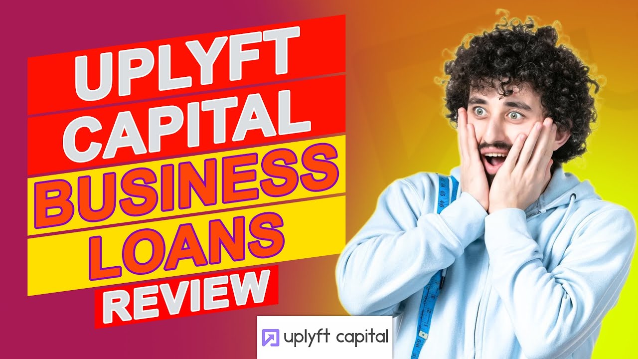 Uplyft Capital Business Loans Review - Is This Loan A Smart Financial Choice? (Full Review)