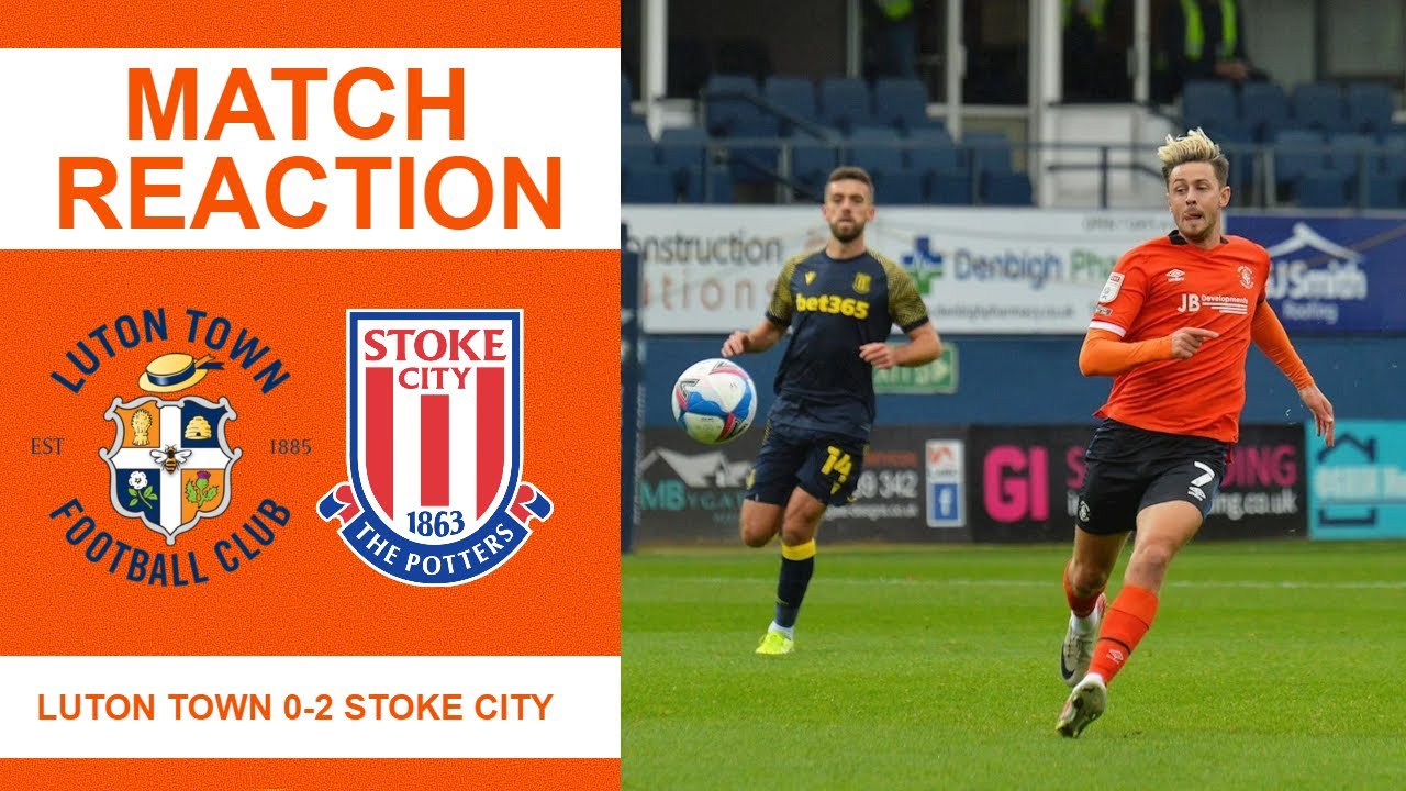 Match Reaction Luton Town vs Stoke City Championship 20/21 NO LUCK GOING FORWARD! YouTube