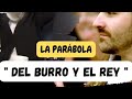 LA PARABOLA DEL BURRO Y EL REY