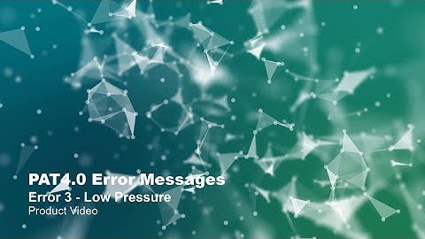 PAT4.0 Error Messages: Error 3 – Low Pressure