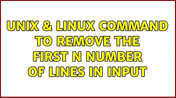 Unix & Linux: Command to remove the first N number of lines in input (2 Solutions!!)