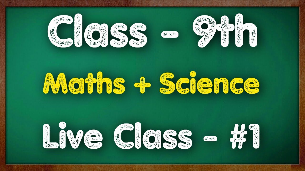 Class 9 Maths + Science Live Class - 1 