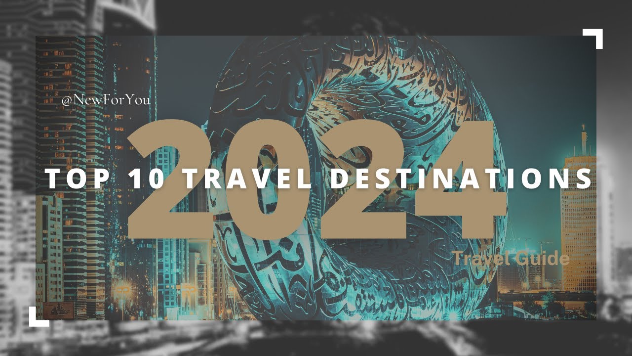 ️Travel Guide 2024 The Top 10 Destinations You Must Visit🌏 YouTube