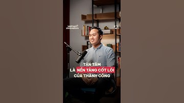 Tận tâm là nền tảng cốt lõi của thành công