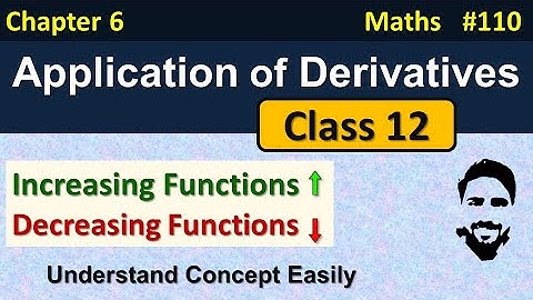 Increasing Decreasing Function Class 12 | Application of Derivatives Class 12 | Class 12 Maths Ch 6