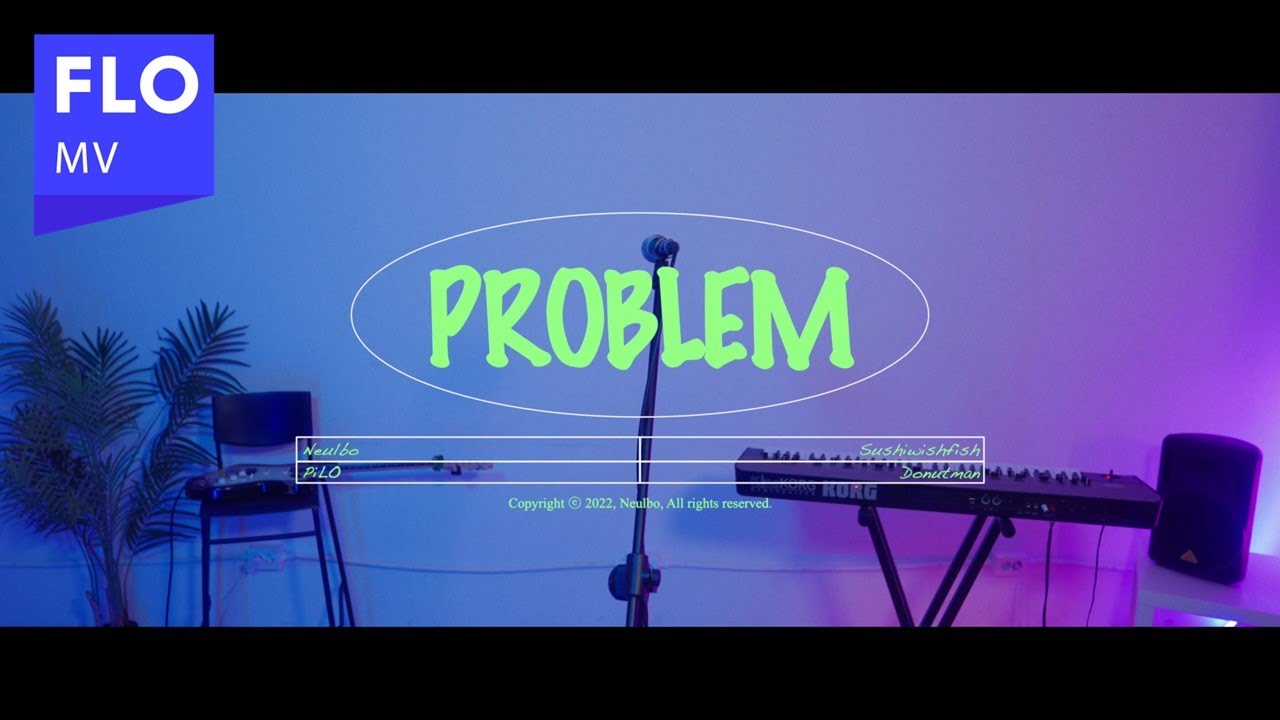 [MV] Neulbo - Problem (feat.Sushiwishfish,도넛맨,PiLO)
