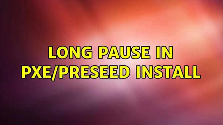 Ubuntu: Long pause in pxe/preseed install