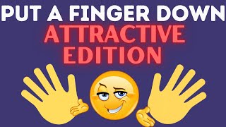Put A Finger Down | ATTRACTIVE Edition