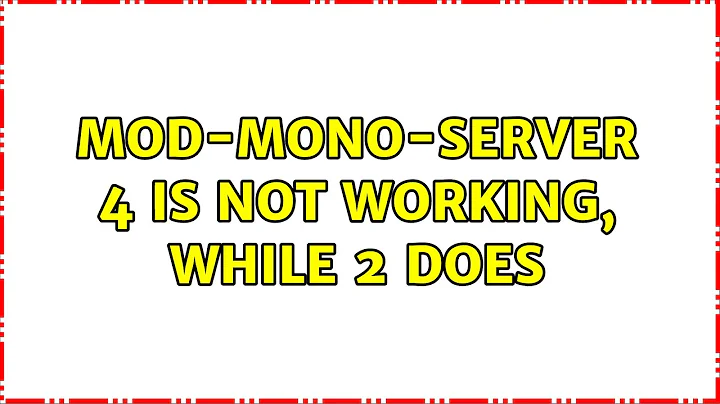 mod-mono-server 4 is not working, while 2 does