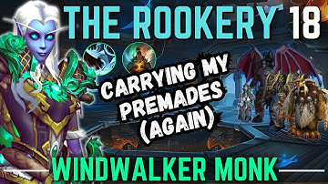 Carrying NOOBS In A Rookery 18 | Windwalker Monk