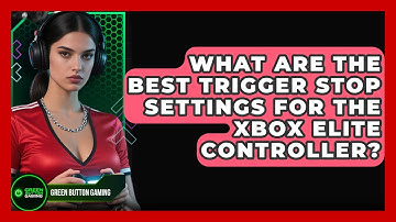 What Are The Best Trigger Stop Settings For The Xbox Elite Controller? - Green Button Gaming