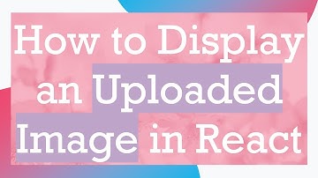 How to Display an Uploaded Image in React