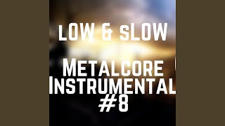 Low and Slow (Metalcore Instrumental) (Instrumental)