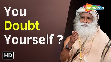 What Happens When You Doubt Yourself | Sadhguru | Shemaroo Spiritual Life