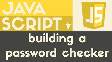 Building a Password Checker | Javascript | Tutorial 22