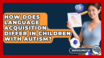 How Does Language Acquisition Differ In Children With Autism? - Brain Development Hub