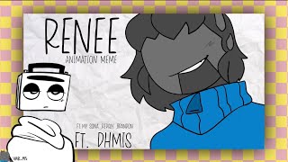 Renee || Animation Meme || DHMIS