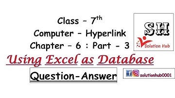 Class 7th : Using Excel as Database (Question-Answer) (Chapter-6 : Part-3)  (Computer-Hyperlink)