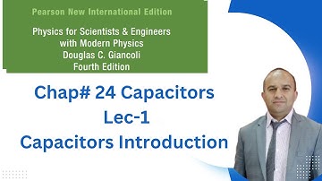 Lec-1 Capacitors Introduction| Ch-24|Douglas C. Giancoli |Physics for Scientists & Engineers