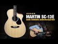 Martin SC-13e - A Game Changing Acoustic/Electric Guitar!