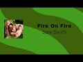 Sam Smith - Fire On Fire (Lirik Terjemahan)
