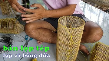 Cách ráp 1 cái lọp tép, lọp cá bống dừa hoàn chỉnh, ship hàng toàn quốc