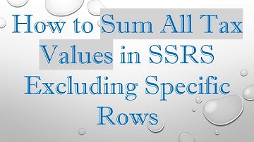 How to Sum All Tax Values in SSRS Excluding Specific Rows