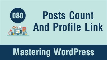 Mastering WordPress in Arabic #080 - Add Posts Count and Profile Link
